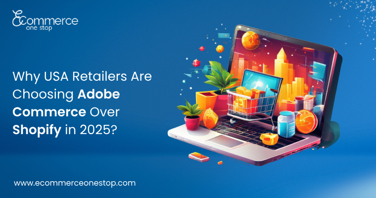 Why USA Retailers Are Choosing Adobe Commerce Over Shopify