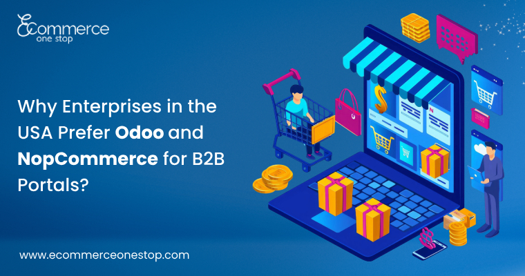 Why Enterprises in the USA Prefer Odoo and NopCommerce for B2B Portals?