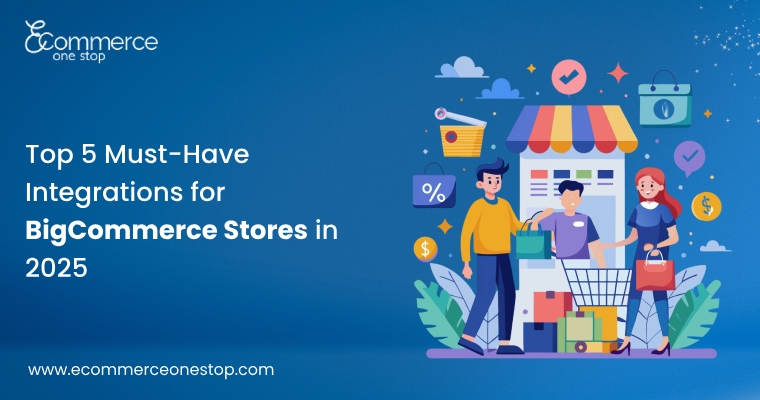 Top 5 Must-Have Integrations for BigCommerce Stores in 2025