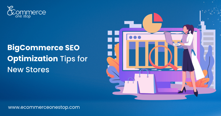 BigCommerce SEO Optimization Tips for New Stores