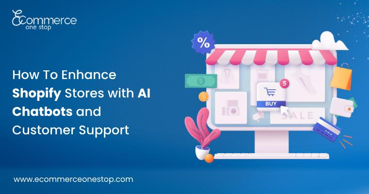 How To Enhance Shopify Stores with AI Chatbots and Customer Support Tools?- Banner