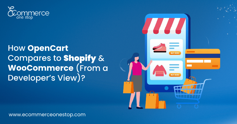 How OpenCart Compares to Shopify & WooCommerce (From a Developer’s View)