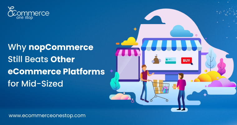 Why nopCommerce Still Beats Other eCommerce Platforms for Mid-Sized Businesses in Los Angeles?