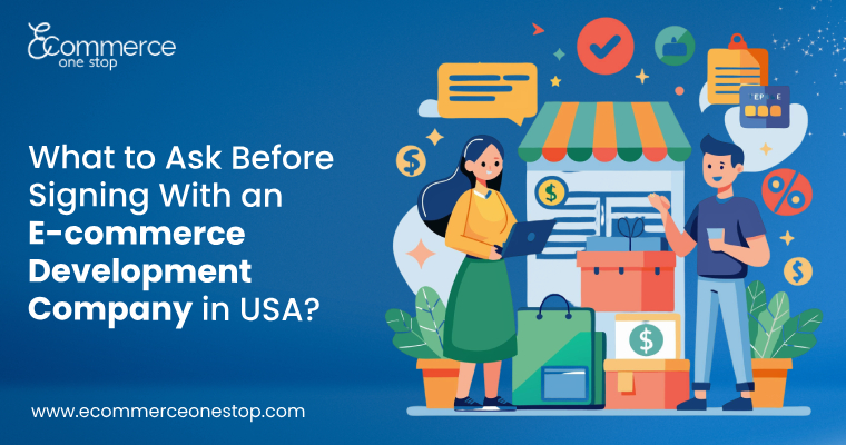 What to Ask Before Signing With an E-commerce Development Company in USA?