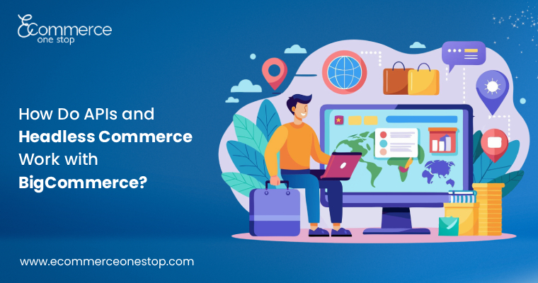 How Do APIs and Headless Commerce Work with BigCommerce
