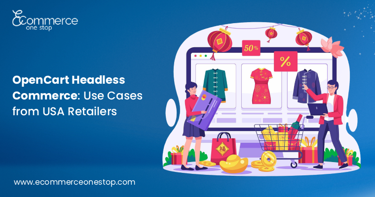 OpenCart Headless Commerce: Use Cases from USA Retailers