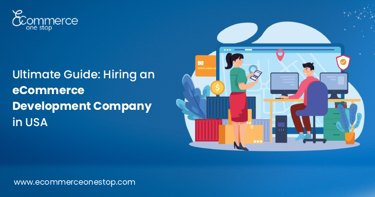ultimate-guide-hiring-an-ecommerce-development-company-in-usa