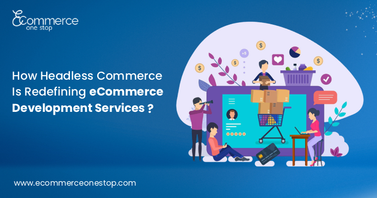 how-headless-commerce-is-redefining-ecommerce-development-services