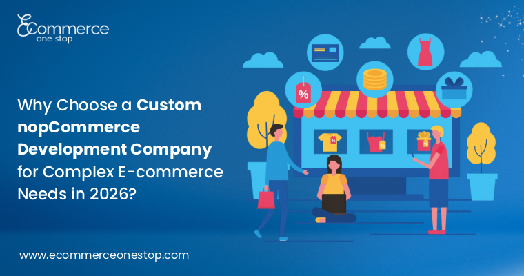 why-choose-a-custom-nopcommerce-development-company-for-complex-ecommerce-needs