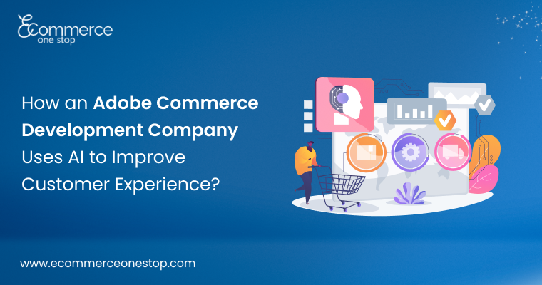 AI enhancing customer experience with Adobe Commerce Development Company