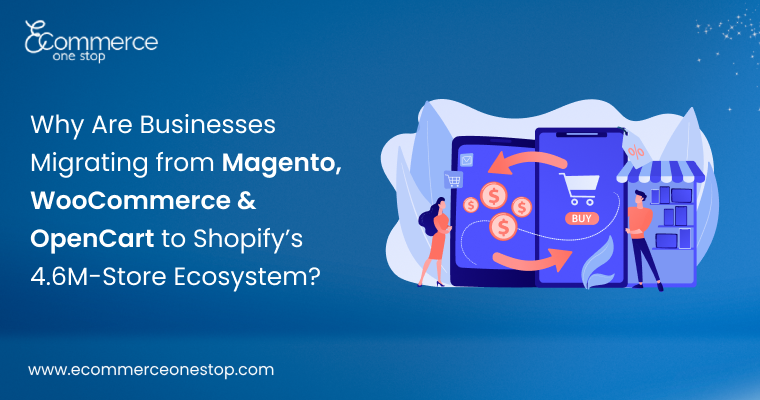 Online Store Migrating from Magento, WooCommerce & OpenCart to Shopify