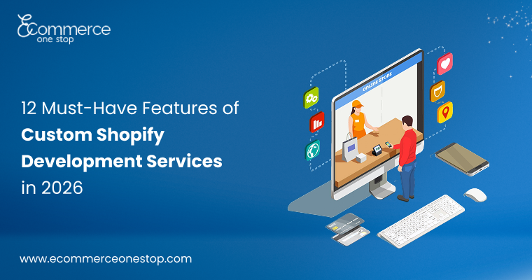 12 Must-Have Features of Custom Shopify Development Services in 2026
