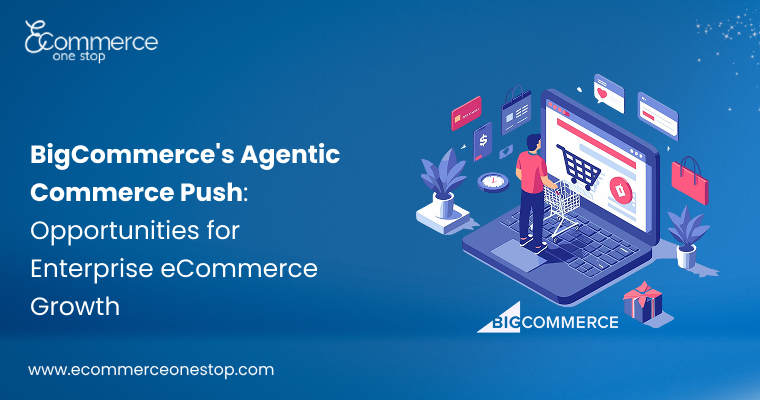 BigCommerce Agentic Commerce and Enterprise Ecommerce Growth